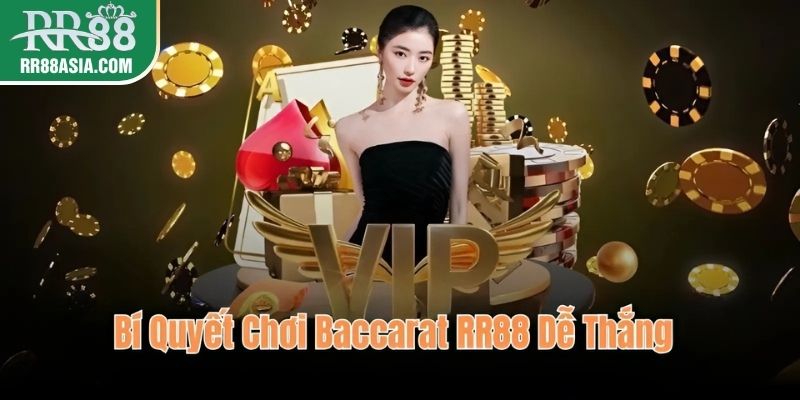 Bí quyết chơi Baccarat RR88 dễ thắng