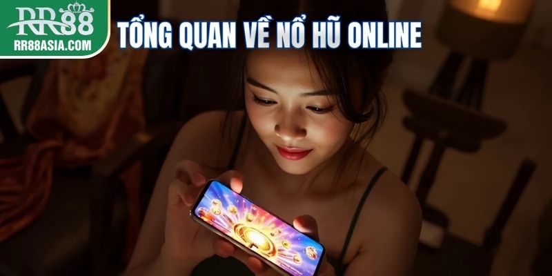 Tổng quan về nổ hũ online RR88